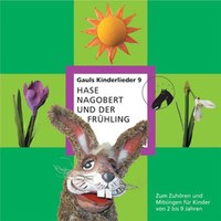 Ulrich Gabriel – Gauls Kinderlieder: Hase Nagobert und der Frühling