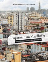 Buchpräsentation: Superman im Vogelkäfig – die politisch unkorrekte Weltreise