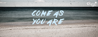 Come As You Are – Semester Ending