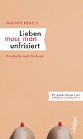 Nadine Kegele – Lieben muss man unfrisiert