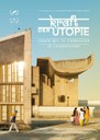 Architektur und Film: Kraft der Utopie − Leben mit Le Corbusier in Chandigarh